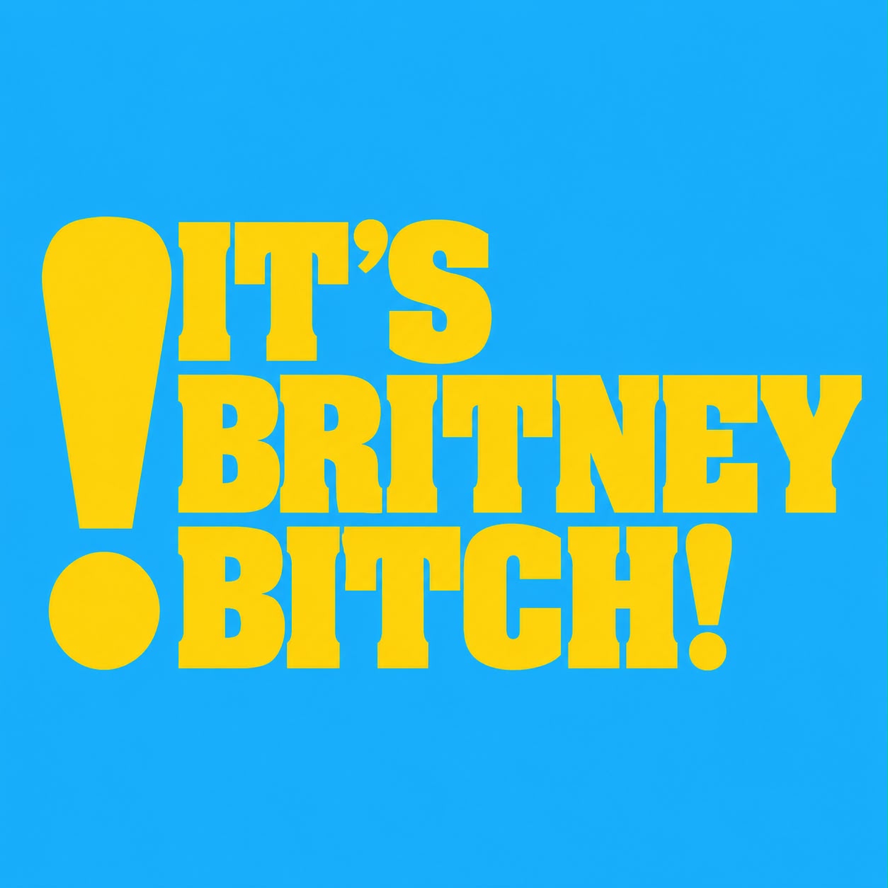 IT'S BRITNEY AND ____ BITCH !! FRIDAY 24.7